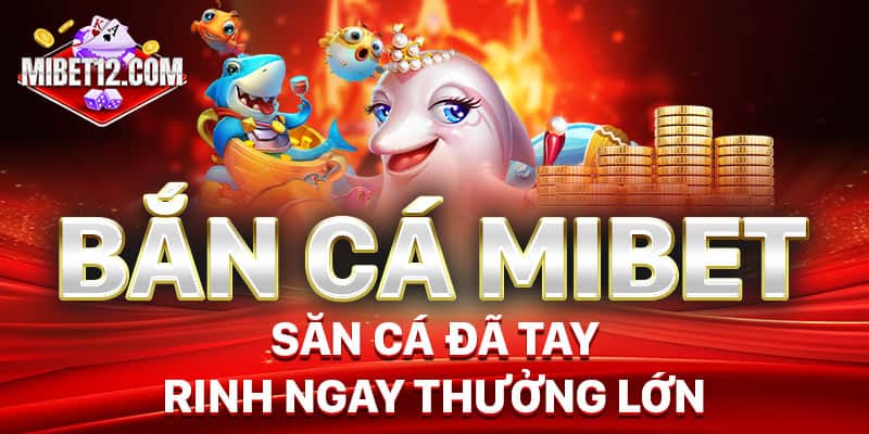 kinh nghiệm bắn cá Mibet