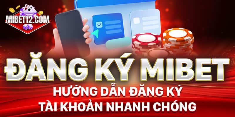 Cách tạo tài khoản Mibet cực chuẩn