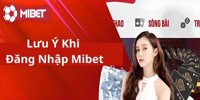 Lưu ý khi đăng nhập Mibet anh em nên biết