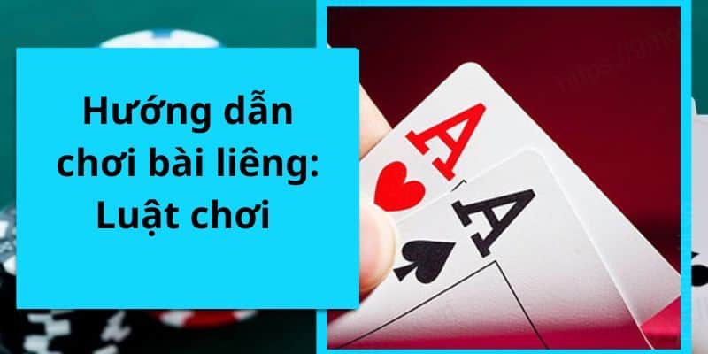 Hướng dẫn luật chơi liêng